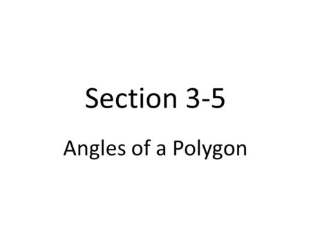 Section 3-5 Angles of a Polygon. many two endpoint collinear Yes No angles.