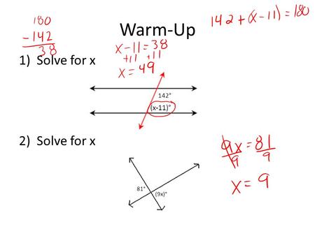 Warm-Up 1)Solve for x 2)Solve for x 142° (x-11)° 81° (9x)°
