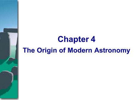 The Origin of Modern Astronomy Chapter 4. The sun, moon, and planets sweep out a beautiful and complex dance across the heavens. Previous chapters have.
