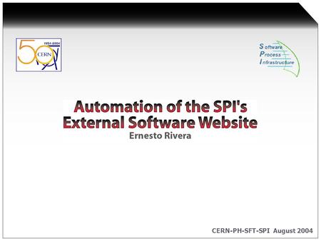 CERN-PH-SFT-SPI August 2004. Ernesto Rivera Contents Context Automation Results To Do…