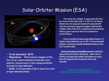 Solar Orbiter Mission (ESA) - The near-Sun phase  approach the Sun as close as 48 solar radii (~0.22 AU). At these distances, the angular speed of a spacecraft.