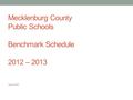 Mecklenburg County Public Schools Benchmark Schedule 2012 – 2013 June 13, 2012.