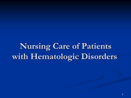 1 Nursing Care of Patients with Hematologic Disorders.