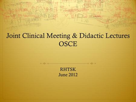 Joint Clinical Meeting & Didactic Lectures OSCE