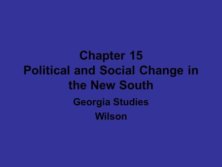 Chapter 15 Political and Social Change in the New South Georgia Studies Wilson.