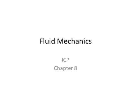 Fluid Mechanics ICP Chapter 8. Liquids & Gases Have the ability to flow. Flow = the pieces can move around each other. Because they can flow, they are.
