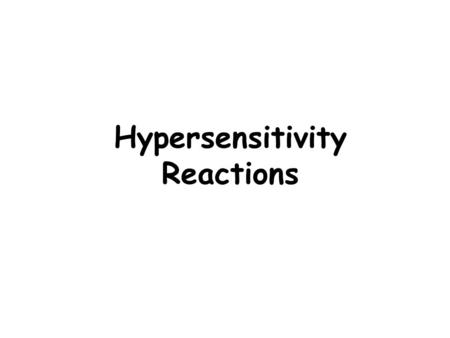 Hypersensitivity Reactions. Injurious, patologic immune reactions causing tissue injury and disease Excessive or aberrant immune response to: Foreign.