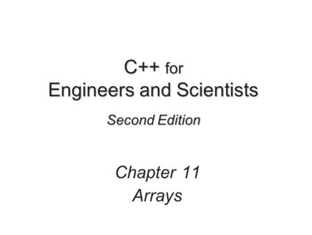 C++ for Engineers and Scientists Second Edition Chapter 11 Arrays.