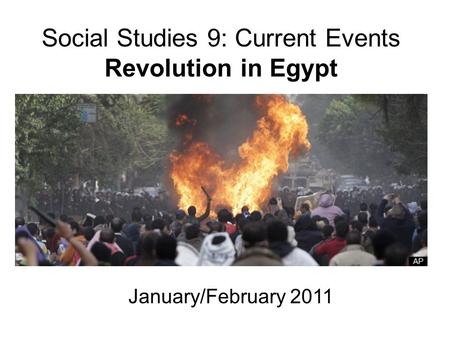 Social Studies 9: Current Events Revolution in Egypt January/February 2011.
