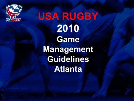 USA RUGBY 2010 Game Management Guidelines Atlanta.