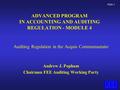 Slide 1 ADVANCED PROGRAM IN ACCOUNTING AND AUDITING REGULATION - MODULE 4 Auditing Regulation in the Acquis Communautaire Andrew J. Popham Chairman FEE.