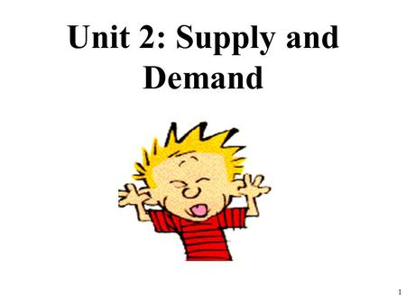 Unit 2: Supply and Demand 1. Demand Review Part 1 1.What is the Law of Demand? 2.Give an example of the substitution effect 3.Give an example of the income.