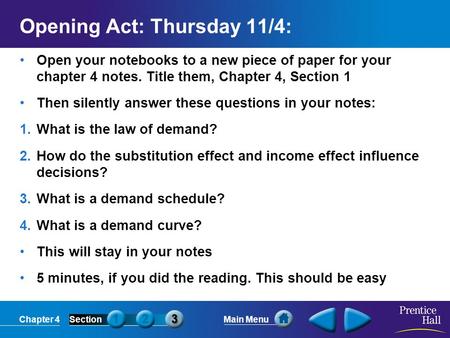 Chapter 4SectionMain Menu Opening Act: Thursday 11/4: Open your notebooks to a new piece of paper for your chapter 4 notes. Title them, Chapter 4, Section.
