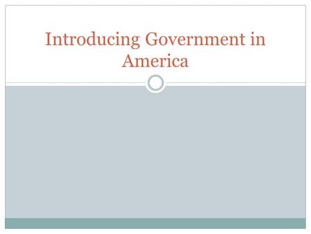 Introducing Government in America. Politics and Government Matter List of ways government has affected your life: Public Schools Drivers license and driving.