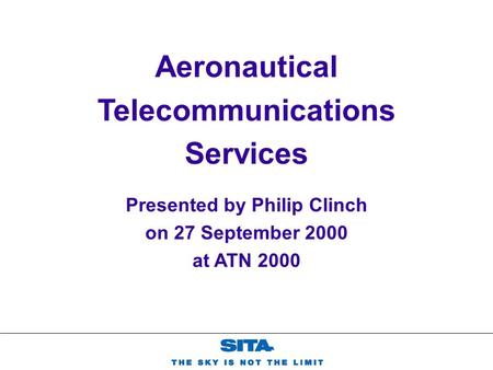 Presented by Philip Clinch on 27 September 2000 at ATN 2000 Aeronautical Telecommunications Services.