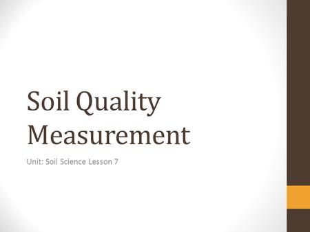 Soil Quality Measurement Unit: Soil Science Lesson 7.