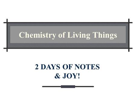 Chemistry of Living Things 2 DAYS OF NOTES & JOY!.