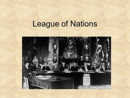 League of Nations. The League of Nations started at the end of World War One. It was set up to prevent war in the future. President Woodrow Wilson of.