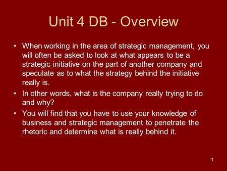 Unit 4 DB - Overview When working in the area of strategic management, you will often be asked to look at what appears to be a strategic initiative on.