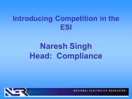 Introducing Competition in the ESI Naresh Singh Head: Compliance.
