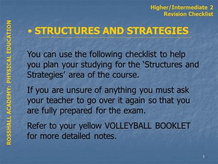 1 ROSSHALL ACADEMY: PHYSICAL EDUCATION Higher/Intermediate 2 Revision Checklist STRUCTURES AND STRATEGIES You can use the following checklist to help you.