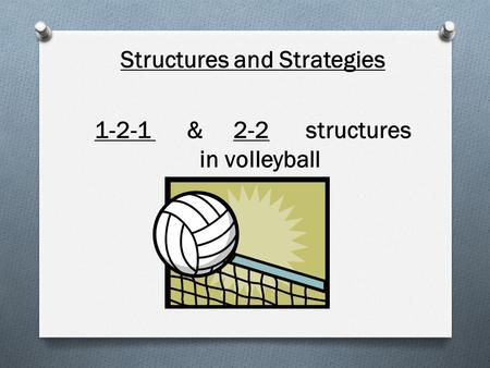 Structures and Strategies 1-2-1 & 2-2 structures in volleyball.