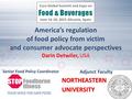 Adjunct FacultyNORTHEASTERNUNIVERSITY Senior Food Policy Coordinator America’s regulation of food policy from victim and consumer advocate perspectives.