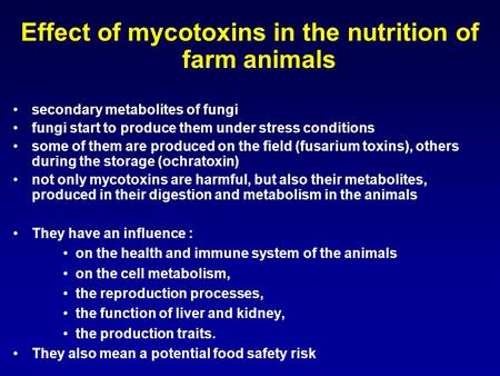 Effect of mycotoxins in the nutrition of farm animals secondary metabolites of fungi fungi start to produce them under stress conditions some of them are.