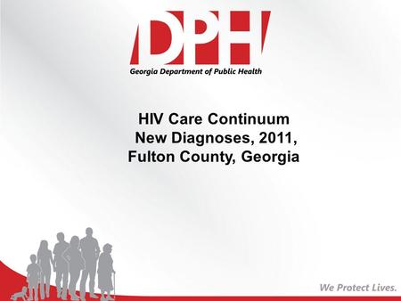 HIV Care Continuum New Diagnoses, 2011, Fulton County, Georgia.