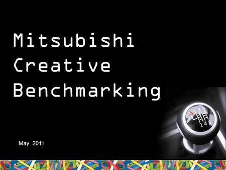 Mitsubishi Creative Benchmarking May 2011. About Newspaper Creative Benchmarking.