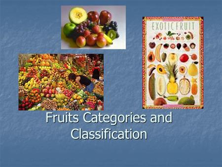 Fruits Categories and Classification. What are fruits In botany, a fruit is the ripened ovary—together with seeds—of a flowering plant. Fruits are the.