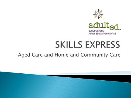 Aged Care and Home and Community Care. Step 1: Analyse the application. Identify any key questions for competency conversation. Step 5: Identify any.