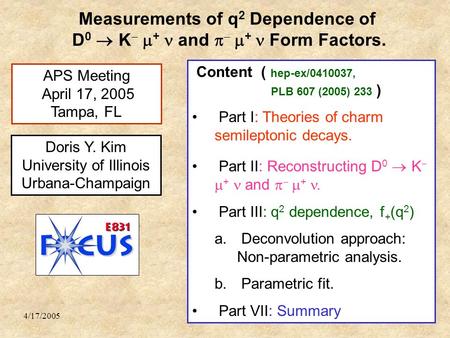 4/17/2005FOCUS / Doris Kim1 Doris Y. Kim University of Illinois Urbana-Champaign Content ( hep-ex/0410037, PLB 607 (2005) 233 ) Part I: Theories of charm.