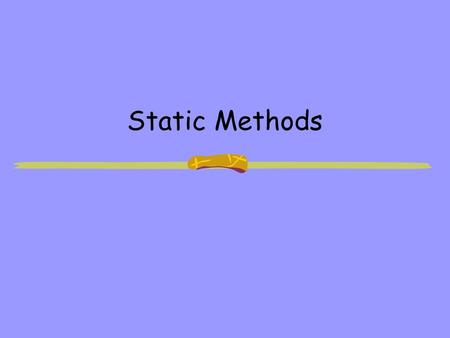 Static Methods. 2 Objectives Look at how to build static (class) methods Study use of methods calling, parameters, returning values Contrast reference.
