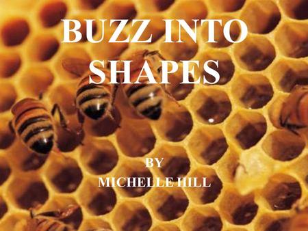 BUZZ INTO SHAPES BY MICHELLE HILL. What is a polygon? A closed plane figure that is made up of three or more line segments. For example: