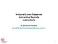 National Levee Database Interactive Reports Instructions NLD Point of Contact 1 US Army Corps of Engineers.