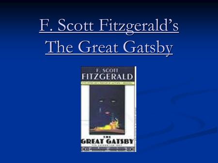 F. Scott Fitzgerald’s The Great Gatsby. About the Author Born-September 24, 1896 Born-September 24, 1896 Died-December 21, 1940 Died-December 21, 1940.
