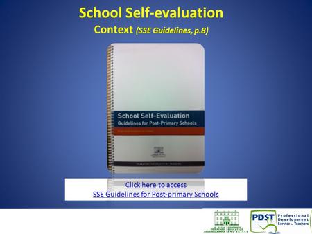 School Self-evaluation Context (SSE Guidelines, p.8) 1 Click here to access SSE Guidelines for Post-primary Schools.