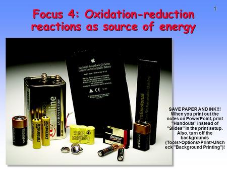 1 Focus 4: Oxidation-reduction reactions as source of energy SAVE PAPER AND INK!!! When you print out the notes on PowerPoint, print Handouts instead.