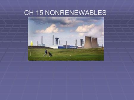 CH 15 NONRENEWABLES. I.Mineral Resources _____-rock w/ enough minerals to extract w/ a profit! Identified reserves, undiscovered reserves, reserves II.Finding.