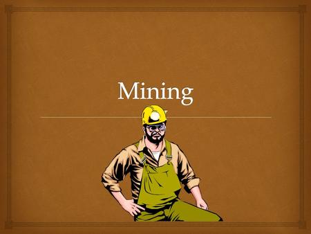   Strip Mining  Open Pit Mining  Underground Mining Three Types.
