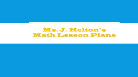 Ms. J. Helton’s Math Lesson Plans. BLOWING UP EXPANDED FORM cc.2.NBT.3.