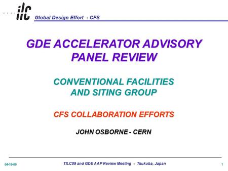 Global Design Effort - CFS 04-18-09 TILC09 and GDE AAP Review Meeting - Tsukuba, Japan 1 GDE ACCELERATOR ADVISORY PANEL REVIEW CONVENTIONAL FACILITIES.