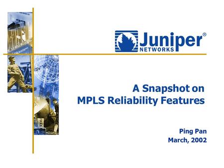 A Snapshot on MPLS Reliability Features Ping Pan March, 2002.