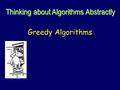 Greedy Algorithms. Surprisingly, many important and practical computational problems can be solved this way. Every two year old knows the greedy algorithm.