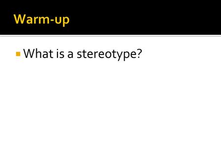  What is a stereotype?.  What was life like for African Americans during Reconstruction? Was it better or worse than slavery?