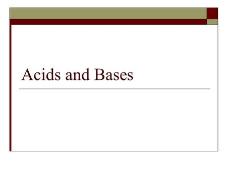 Acids and Bases. Nevada State Standards  P.5.A.3. Students know materials can be classified by their observable physical and chemical properties.  N.8.B.2.