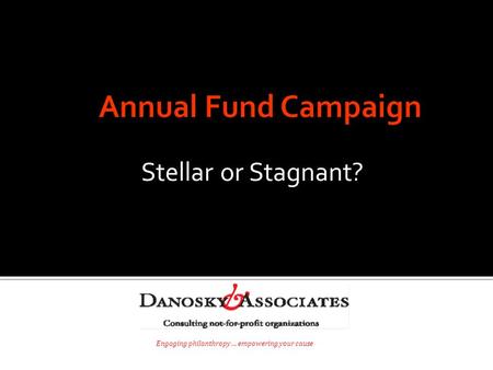 Engaging philanthropy … empowering your cause Stellar or Stagnant?