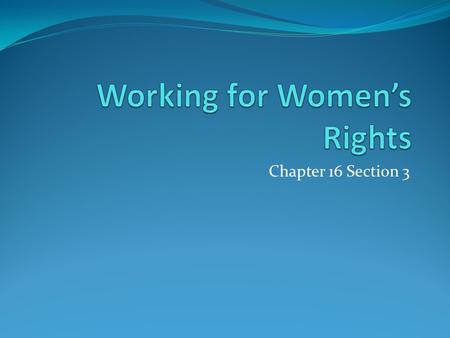 Chapter 16 Section 3 Education Reform Women had few rights or opportunities in the 1800’s. One of the first areas that women sought to reform was education.