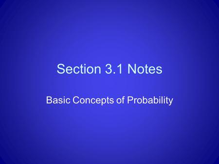 Section 3.1 Notes Basic Concepts of Probability. Probability Experiments A probability experiment is an action or trial through which specific results.